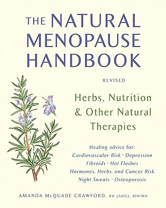 The Natural Menopause Handbook: Herbs, Nutrition, & Other Natural Therapies