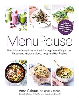 MenuPause: Five Unique Eating Plans to Break Through Your Weight Loss Plateau and Improve Mood, Sleep, and Hot Flashes