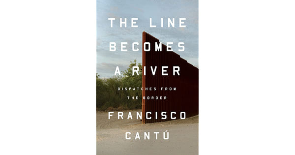 The Line Becomes a River: Dispatches from the Border
