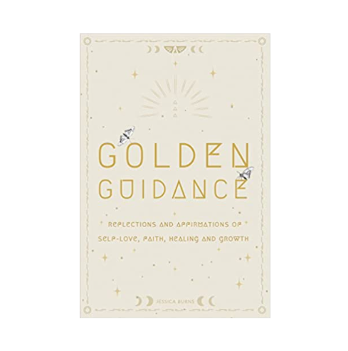 Golden Guidance: Reflections and Affirmations of Self-Love, Faith, Healing and Growth